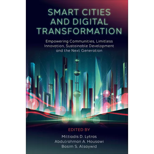 Smart Cities and Digital Transformation: Empowering Communities, Limitless Innovation, Sustainable Development and the Next Generation
