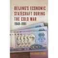 Beijing's Economic Statecraft During the Cold War, 1949-1991