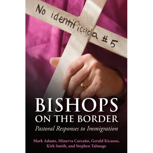 Bishops on the Border: Pastoral Responses to Immigration