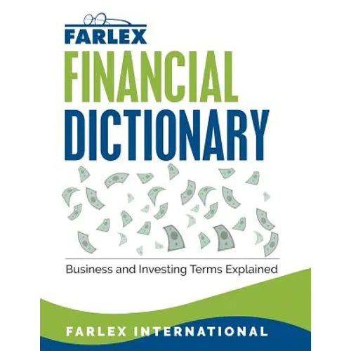 The Farlex Financial Dictionary: Business and Investing Terms Explained