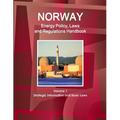 Norway Energy Policy, Laws and Regulations Handbook Volume 1 Strategic Information and Basic Laws