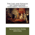 The Life and Voyages of Christopher Columbus, Volume 2