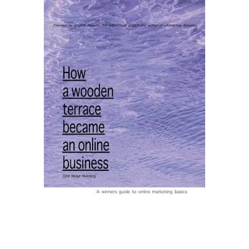 How A Wooden Terrace Became An Online Business: A Winners Guide To Online Marketing