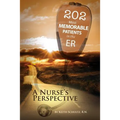 202 Most Memorable Patients in the ER: A Nurse's Perspective
