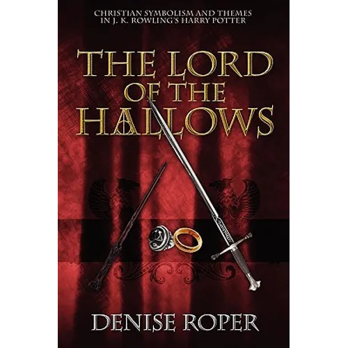The Lord of the Hallows: Christian Symbolism and Themes in J. K. Rowling's Harry Potter