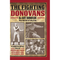 The Fighting Donovans: The boxing and football family of Professor Mike O' Donovan, Arthur Donovan Sr. and Arthur Donovan Jr.