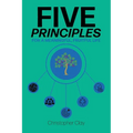 Five Principles: For a Meaningful, Fruitful Life