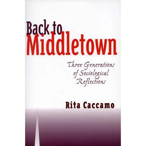 Back to Middletown: Three Generations of Sociological Reflections