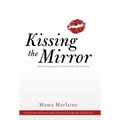 Kissing the Mirror: Raising Humanity in the Twenty-First Century.