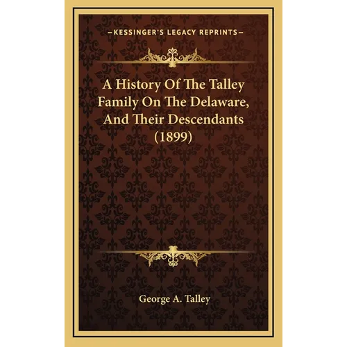 A History Of The Talley Family On The Delaware, And Their Descendants (1899)
