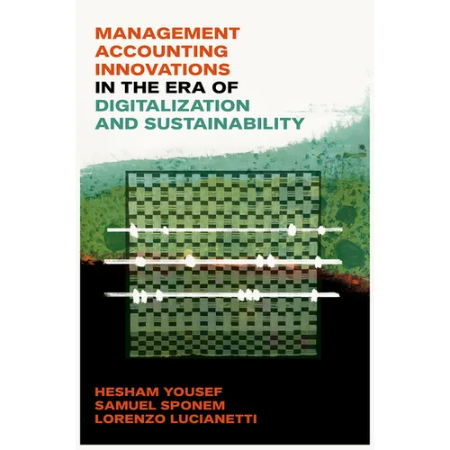 Management Accounting Innovations in the Era of Digitalization and Sustainability