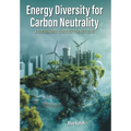 Energy Diversity for Carbon Neutrality: A Sustainable Strategy for Net- Zero