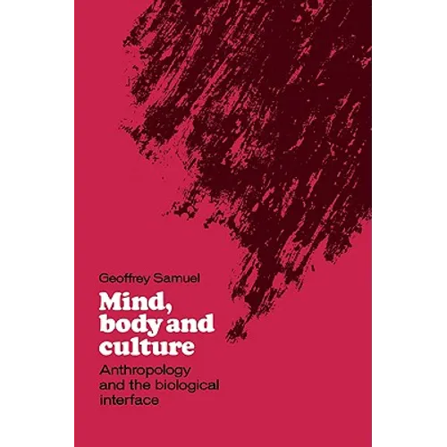 Mind, Body and Culture: Anthropology and the Biological Interface