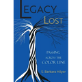 Legacy Lost: Passing Across the Color Line