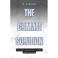 The Climate Solution: Innovative Approaches to Combat Global Warming