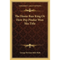 The Home Run King Or How Pep Pindar Won His Title
