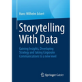 Storytelling with Data: Gaining Insights, Developing Strategy and Taking Corporate Communications to a New Level