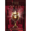 The Grail: The Lies. The Truth. The Answer.