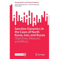 Sanction Dynamics in the Cases of North Korea, Iran, and Russia: Objectives, Measures and Effects