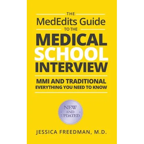 The MedEdits Guide to the Medical School Interview: MMI and Traditional: Everything you need to know