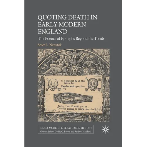 Quoting Death in Early Modern England: The Poetics of Epitaphs Beyond the Tomb