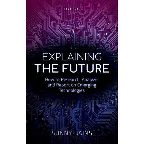 Explaining the Future: How to Research, Analyze, and Report on Emerging Technologies