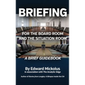 Briefing for the Board Room and the Situation Room