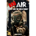 Bad Air: What are we Breathing?
