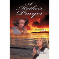 A Mother's Prayer: Volume I