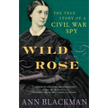 Wild Rose: Rose O'Neale Greenhow, Civil War Spy