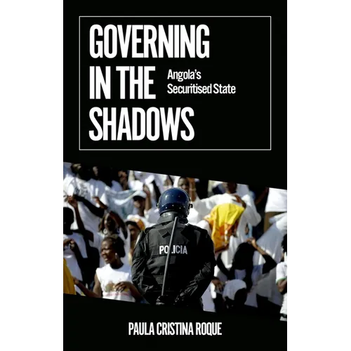 Governing in the Shadows: Angola's Securitized State