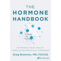 The Hormone Handbook: Optimizing Your Health through Bioidentical Hormones