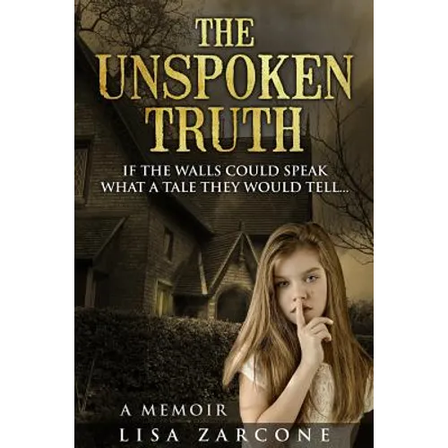 The Unspoken Truth: A Memoir