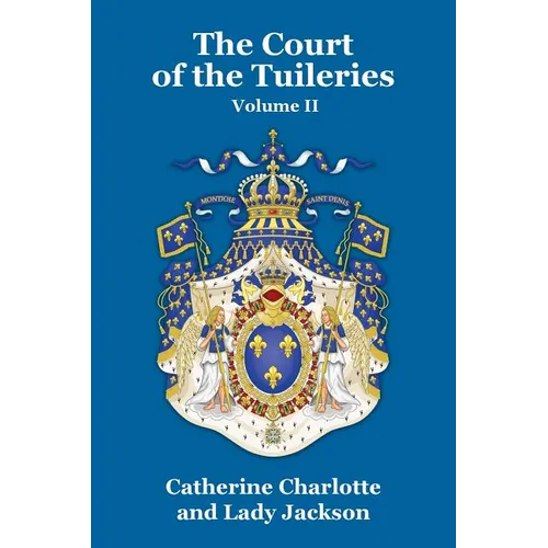 The Court of the Tuileries Vol. II
