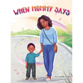 When Mommy Says