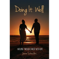 Doing It Well: Walking through Cancer with Hope