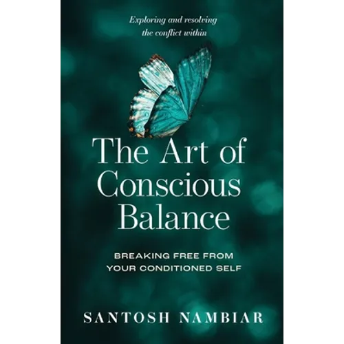 The Art of Conscious Balance: Breaking Free From Your Conditioned Self