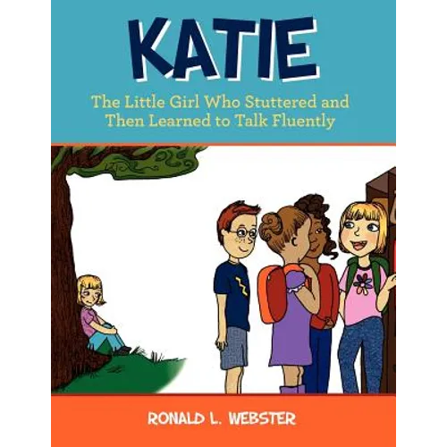 Katie: The Little Girl Who Stuttered and Then Learned to Talk Fluently