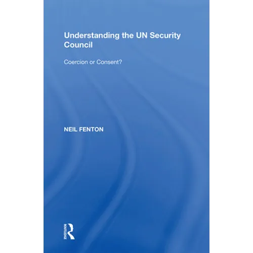 Understanding the UN Security Council: Coercion or Consent?