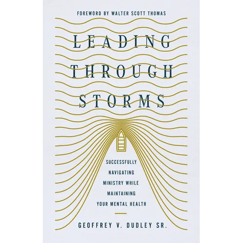 Leading Through Storms: Successfully Navigating Ministry While Maintaining Your Mental Health