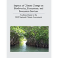Impacts of Climate Change on Biodiversity, Ecosystems, and Ecosystem Services: Technical Input to the 2013 National Climate Assessment