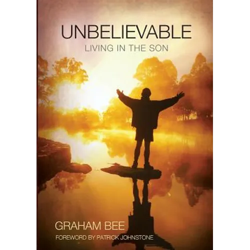 Unbelievable: Living in the Son