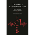 The Afrikan Revolution in Ayiti: Libète Ou Lanmò, Freedom or Death