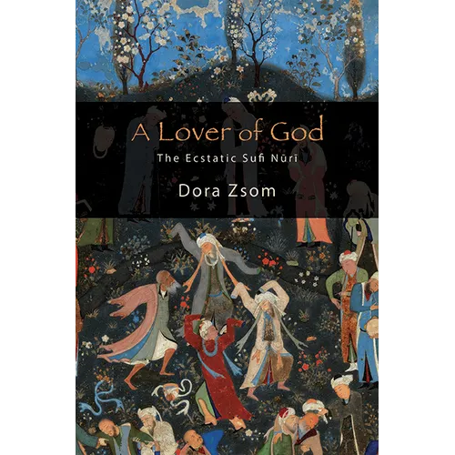 A Lover of God: The Ecstatic Sufi Nūrī