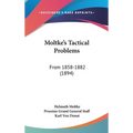 Moltke's Tactical Problems: From 1858-1882 (1894)