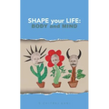 Shape your Life: Body and Mind