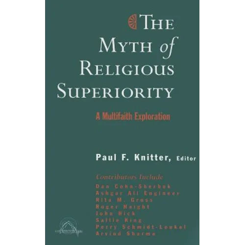 The Myth of Religious Superiority: Multi-Faith Explorations of Religious Pluralism