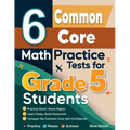 6 Common Core Grade 5 Math Practice Tests: A Complete Guide to Building Math Mastery and Excelling on the Common Core Test