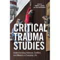 Critical Trauma Studies: Understanding Violence, Conflict and Memory in Everyday Life