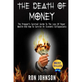 The Death Of Money: The Prepper's Survival Guide To The Loss Of Paper Wealth And How To Survive An Economic Collapse